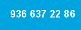 936 637 22 86